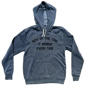 60% Of The Time It Works Every Time Tri-Blend Hoodie